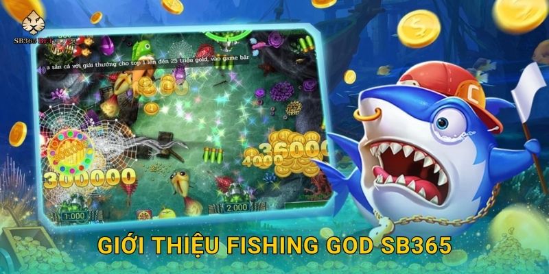 Fishing God hấp dẫn – Trở thành vị thần đại dương tại Sb365 2 Giới thiệu Fishing God Sb365
