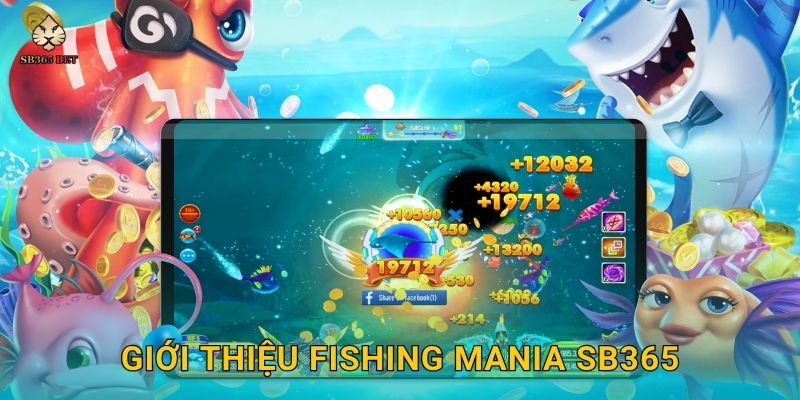 Fishing Mania sôi động – Cuộc chiến đại dương thú vị tại Sb365 2 Giới thiệu Fishing Mania Sb365