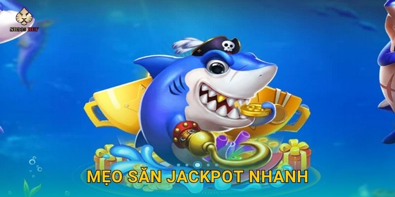 Jackpot Fishing đỉnh cao – Săn thưởng khổng lồ tại Sb365 3 Mẹo săn jackpot nhanh