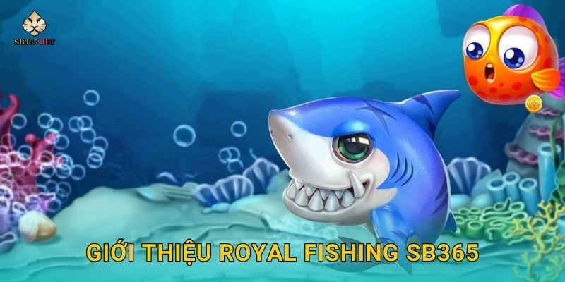Royal Fishing sang trọng – Thế giới bắn cá quý tộc tại Sb365 2 Giới thiệu Royal Fishing Sb365