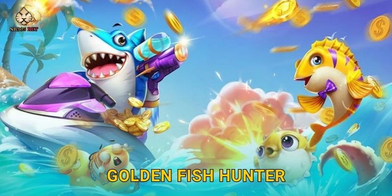 Golden Fish Hunter huyền thoại – Săn cá vàng siêu thưởng tại Sb365 1 Golden Fish Hunter huyền thoại – Săn cá vàng siêu thưởng tại Sb365