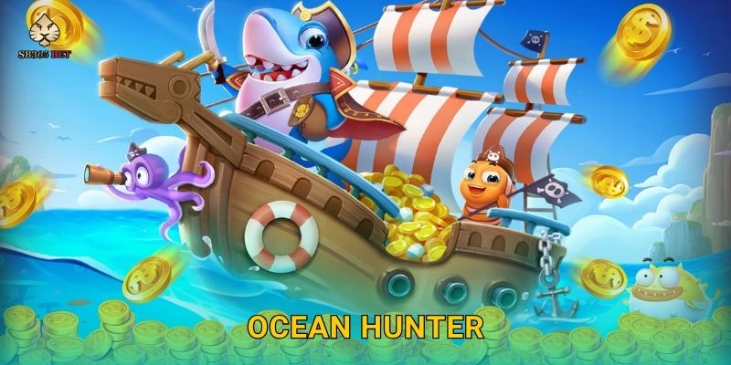 Ocean Hunter kỳ thú – Trở thành thợ săn biển sâu tại Sb365 1 Ocean Hunter kỳ thú – Trở thành thợ săn biển sâu tại Sb365