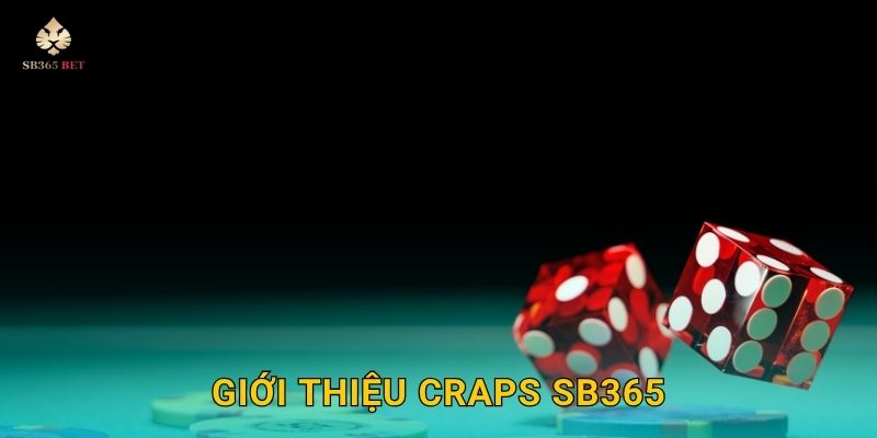 Craps chiến thuật tinh tế – Nắm bắt cơ hội vàng tại Sb365 2 Giới thiệu Craps Sb365
