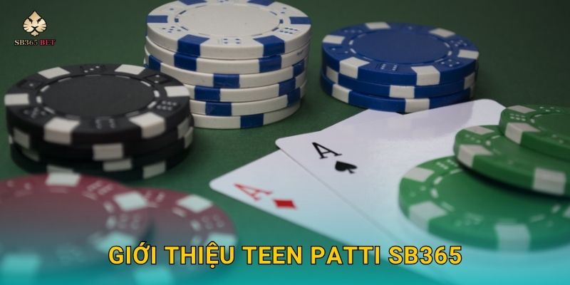 Teen Patti hấp dẫn – Thử thách trí tuệ người chơi tại Sb365 2 Giới thiệu Teen Patti Sb365