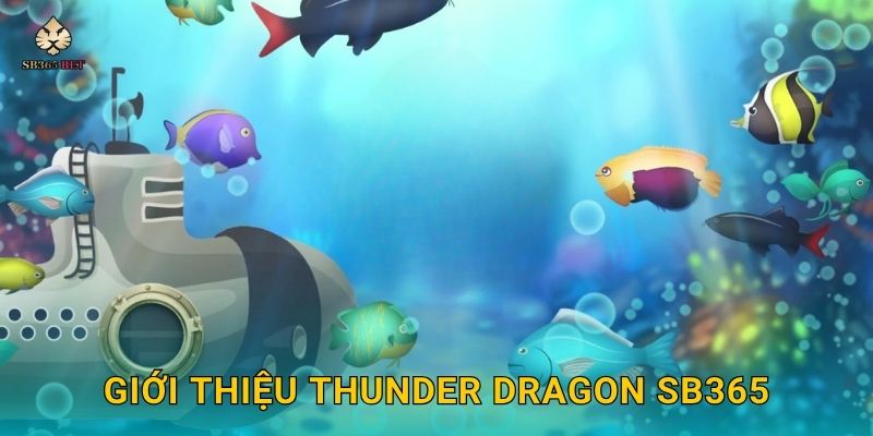 Thunder Dragon hấp dẫn – Khám phá bắn cá sấm sét tại Sb365 2 Giới thiệu Thunder Dragon Sb365