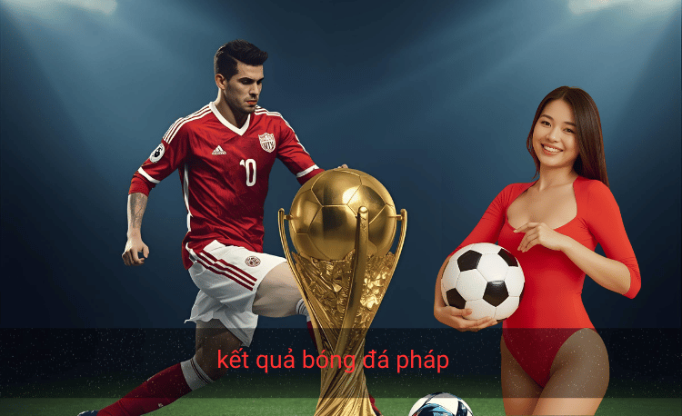 Kết quả bóng đá Pháp: Cập nhật Ligue 1 mới nhất 2025 2 Kết quả bóng đá Pháp